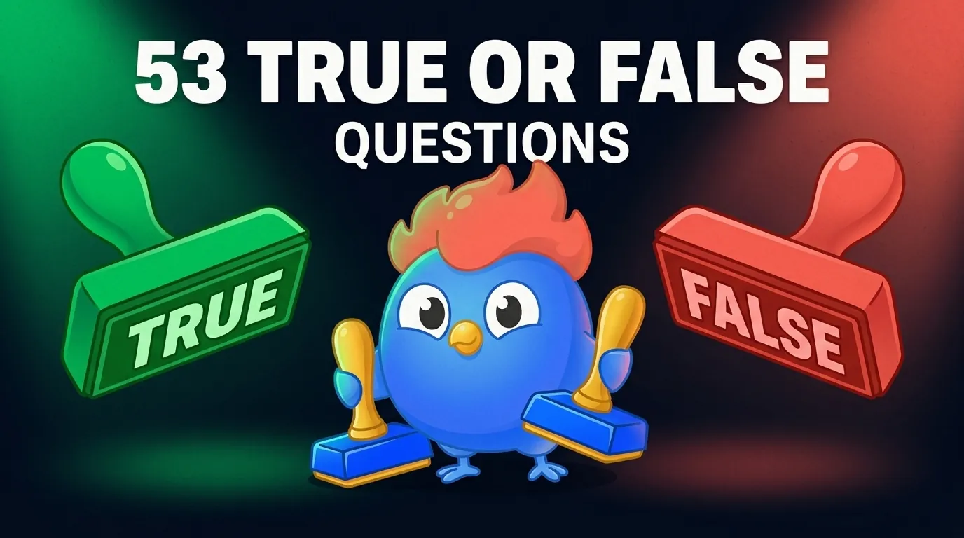 53 True or False Questions [With Answers]